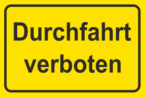 Hinweisschild Gelb mit Textaufschrift Durchfahrt verboten